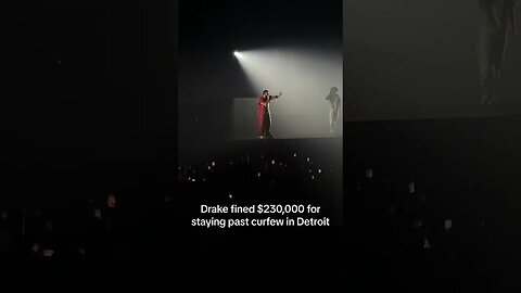 Drake Fined $230,000 for staying past curfew