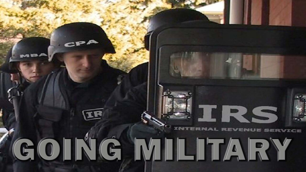 Arming The Tax Man: IRS Goes Military - LEO Round Table S07E34a