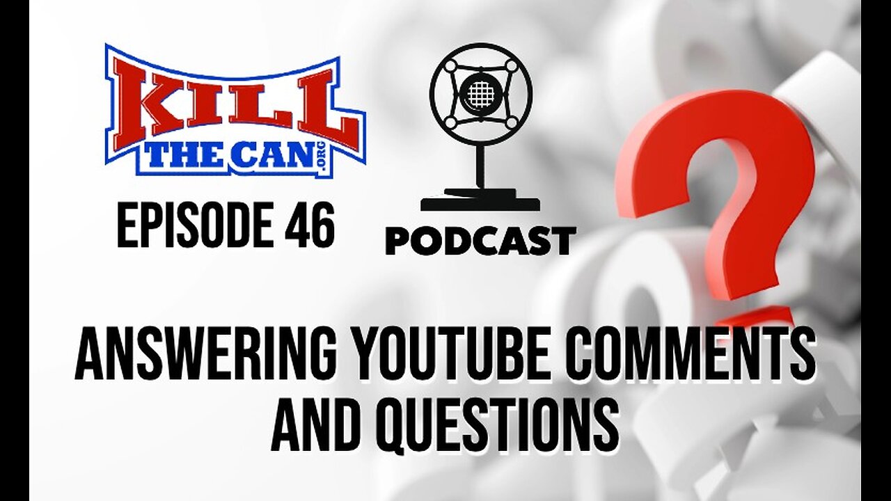 Answering YouTube Comments and Questions - Kill The Can Podcast - Episode 46