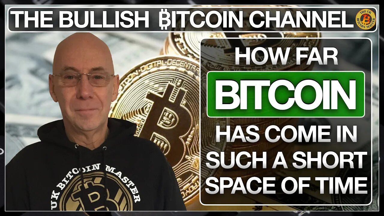 BITCOIN HAS COME SO FAR IN SUCH A SHORT SPACE OF TIME… ON ‘THE BULLISH ₿ITCOIN CHANNEL’ (EP 545)