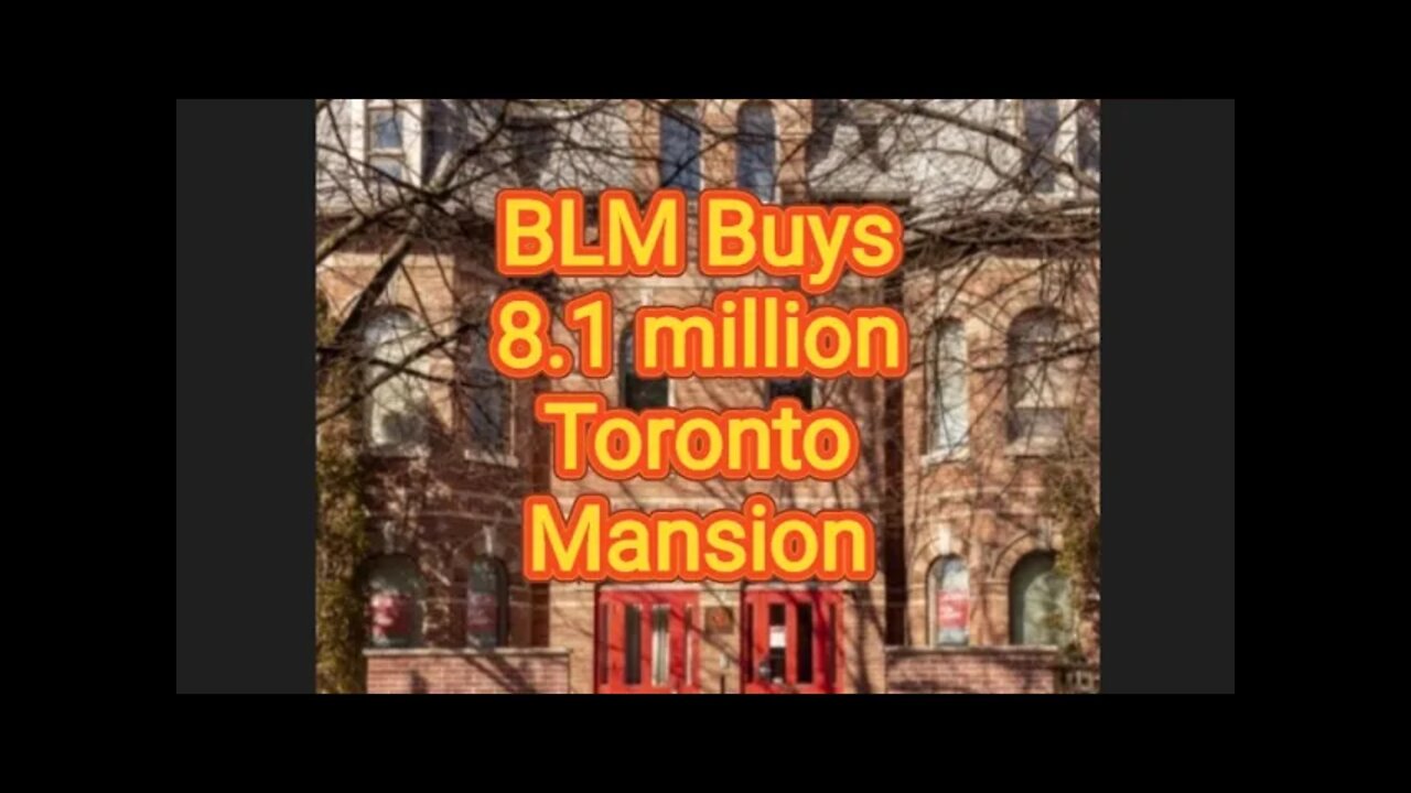 Black Lives Matter Foundation Buys 8.1 million Toronto Mansion