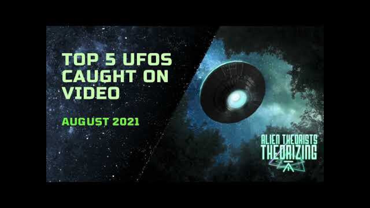 Top 5 UFO's Caught on Camera August 2021 | ALIEN THEORISTS THEORIZING