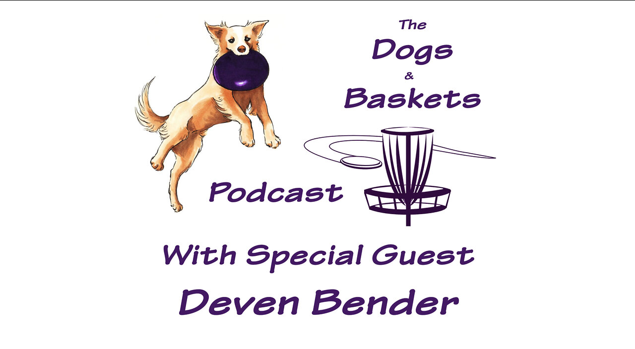 Dogs and Baskets Ep. 18 How to not break the mark with Deven Bender