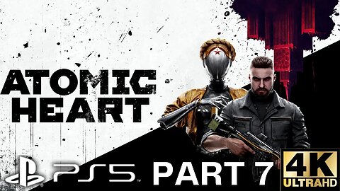 Brave New World | Atomic Heart Gameplay Walkthrough Part 7 | PS5, PS4 | 4K (No Commentary Gaming)
