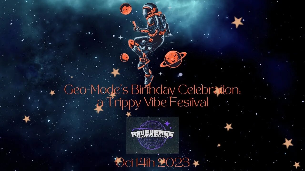 Our next event: "Geo-Mode's Birthday Celebration, a trippy vibe festival."