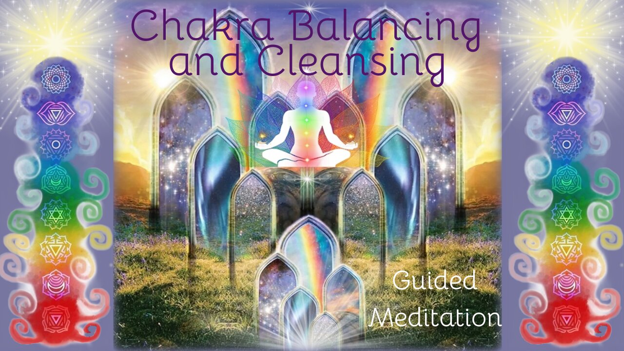 Chakra Balancing and Cleansing (Guided Meditation)