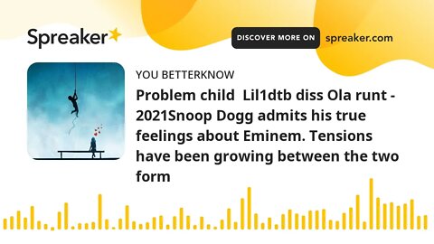 Problem child Lil1dtb diss Ola runt - 2021Snoop Dogg admits his true feelings about Eminem. Tension