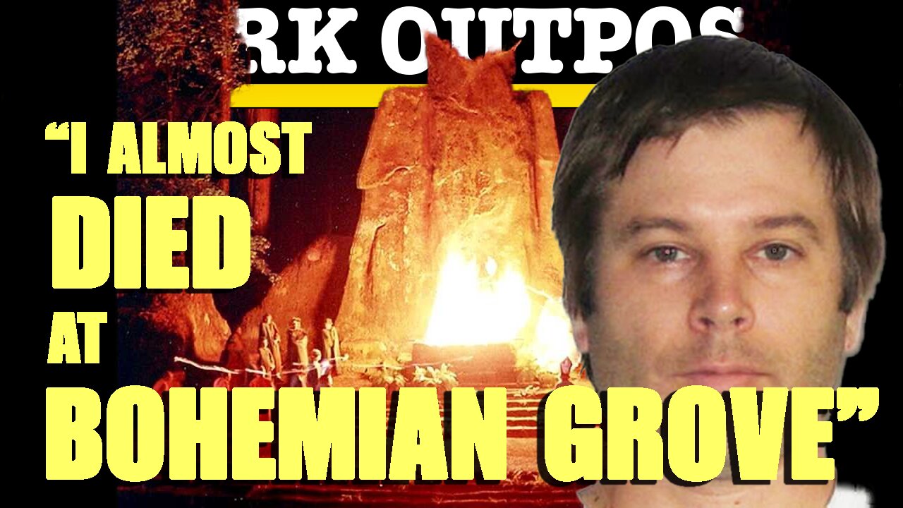 Dark Outpost 02-17-2021 "I Almost Died At Bohemian Grove"