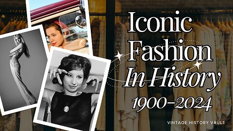 Iconic Fashion in History 1900-2024.