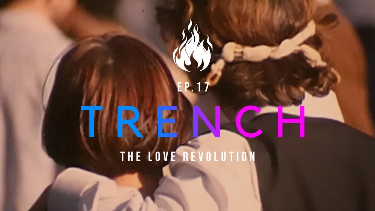 Trench - A Christian Guide to the Culture War | Ep.17 - The Love Revolution