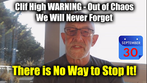 Clif High Last WARNING - Out Of Chaos - We Will Never Forget - 10/2/24..