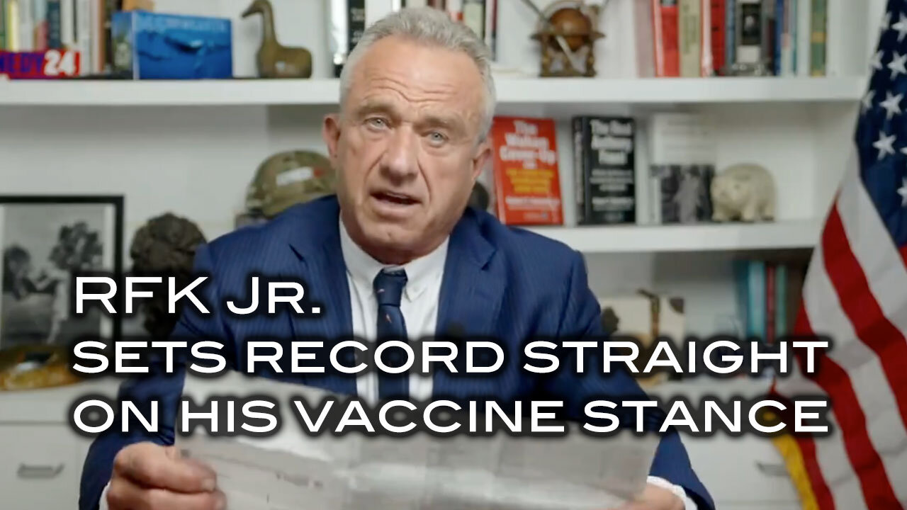 RFK Jr. Sets Record Straight On His Vaccine Stance