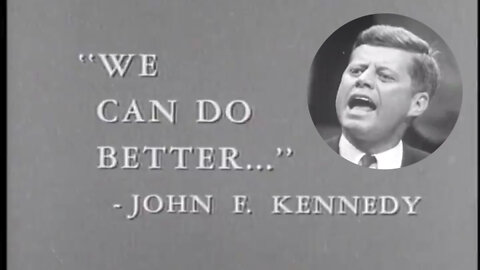 John F. Kennedy ~ We Can Do Better