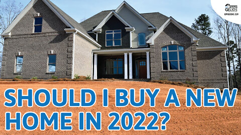 Should I Buy a Newly Built Home In 2022? | Ep. 219 AskJasonGelios Real Estate Show