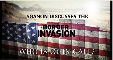 SGANON W/ ANALYSIS OF THE CURRENT STATE OF THE BORDER INVASION. TY JGANON THX BALLZ FOR POST