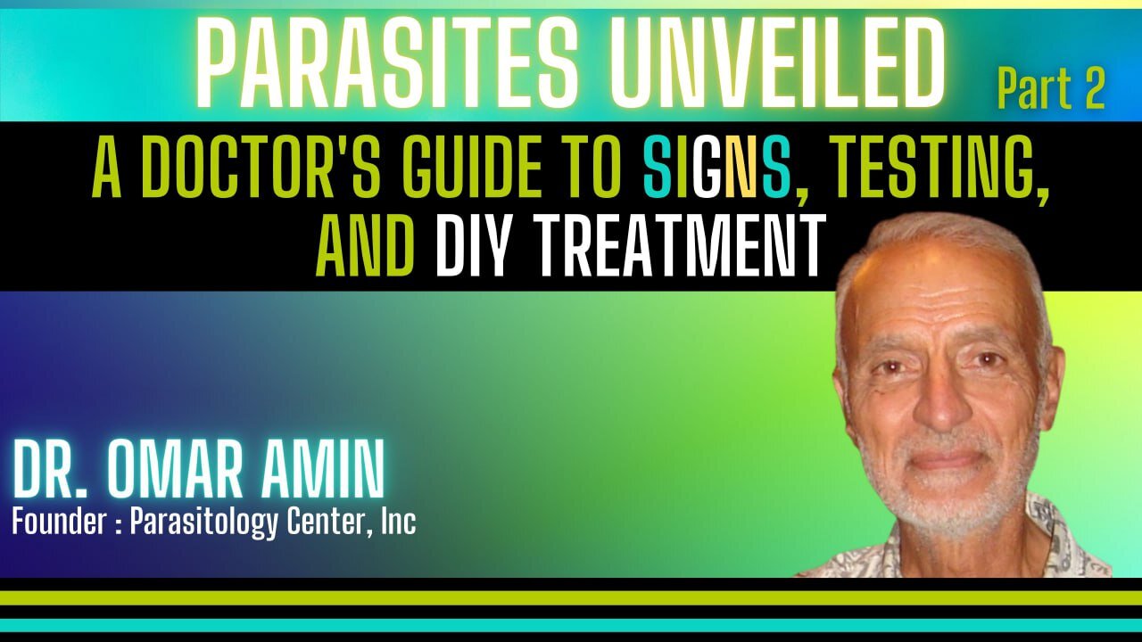 Part 2 - Parasites Unveiled - A Doctor's Guide to Signs, Testing, and DIY Treatment