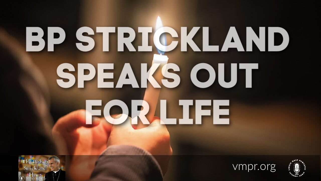 01 Jun 21, The Bishop Strickland Hour: Bishop Strickland Speaks Out for LIFE