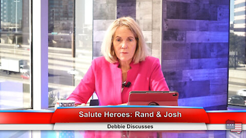 Salute Heroes: Rand & Josh | Debbie Discusses 1.25.21