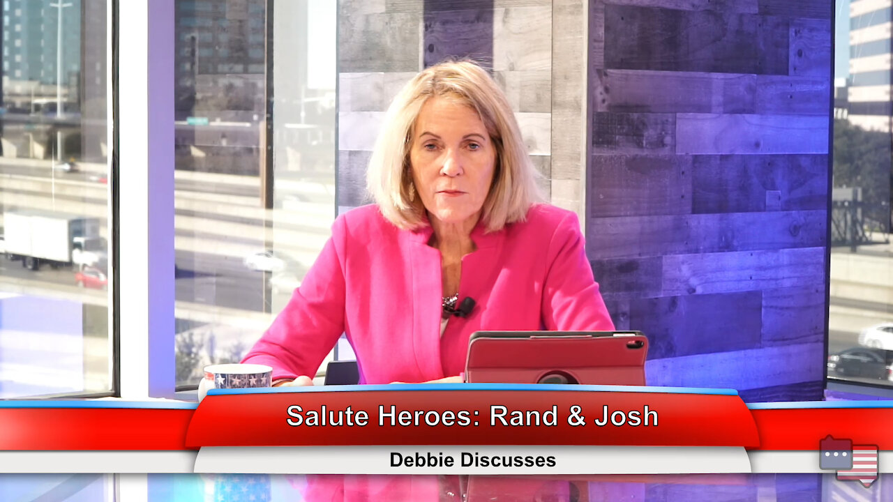 Salute Heroes: Rand & Josh | Debbie Discusses 1.25.21