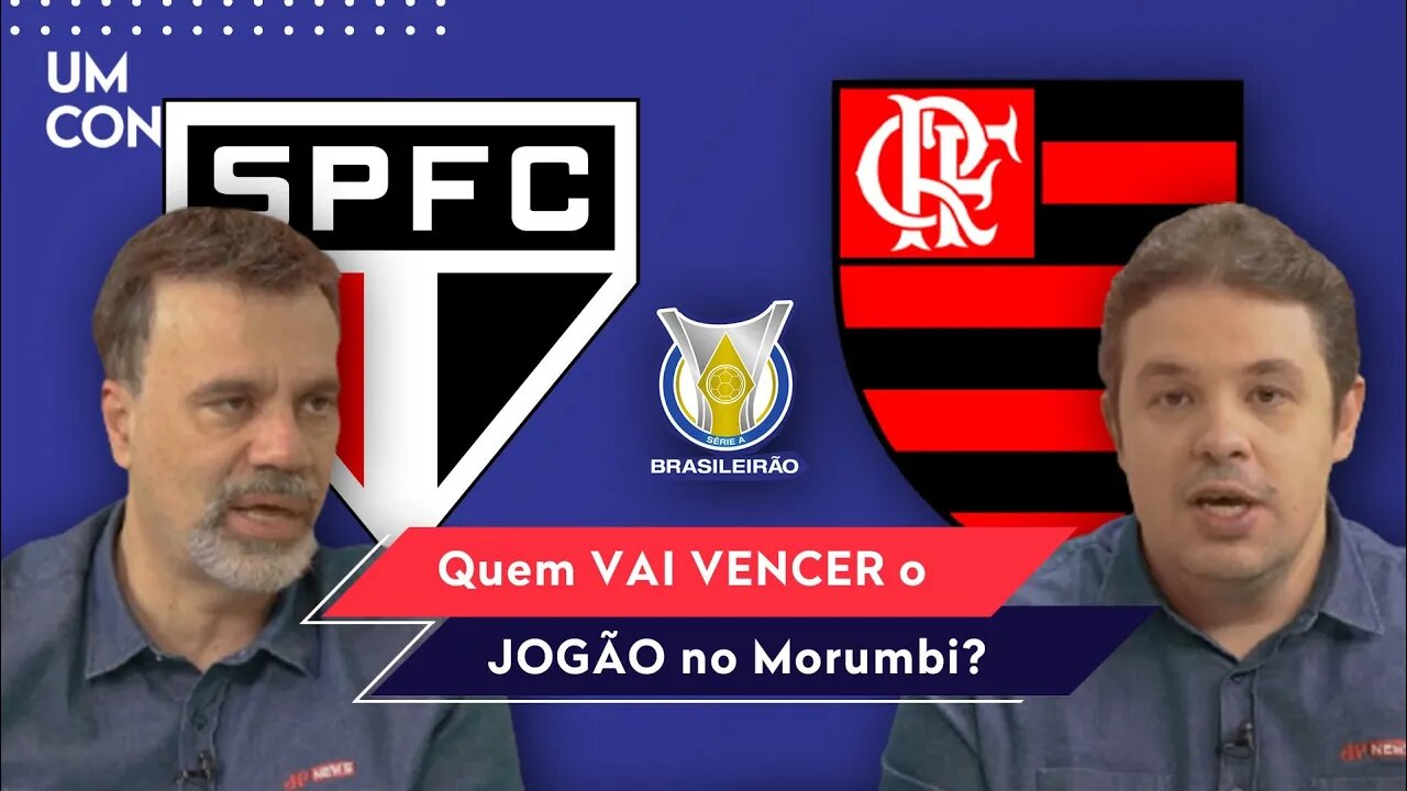 "Nesse São Paulo x Flamengo, DÁ PRA ESPERAR que..." Veja DEBATE antes do JOGÃO!