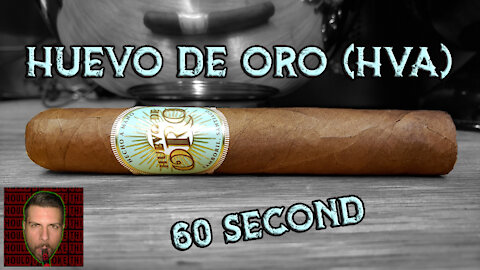 60 SECOND CIGAR REVIEW - Huevo de Oro (HVA) - Should I Smoke This