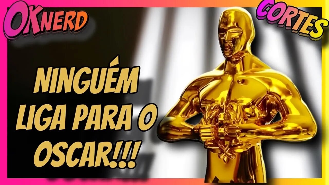 NINGUÉM LIGA PARA O OSCAR