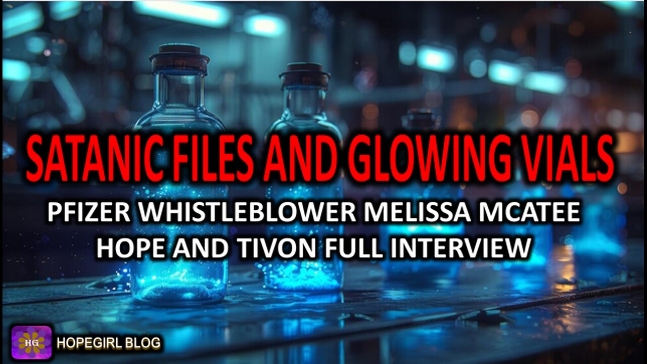 Satanic Files and Glowing Vials Pfizer Whistleblower Melissa Mcatee Hope and Tivon Full Interview