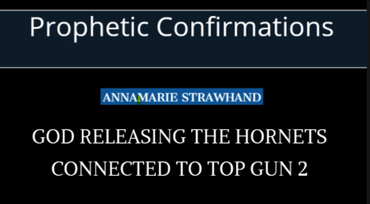 Prophetic Confirmations: God Releasing The Hornets - Connected To Top Gun 2 - Annamarie Strawhand