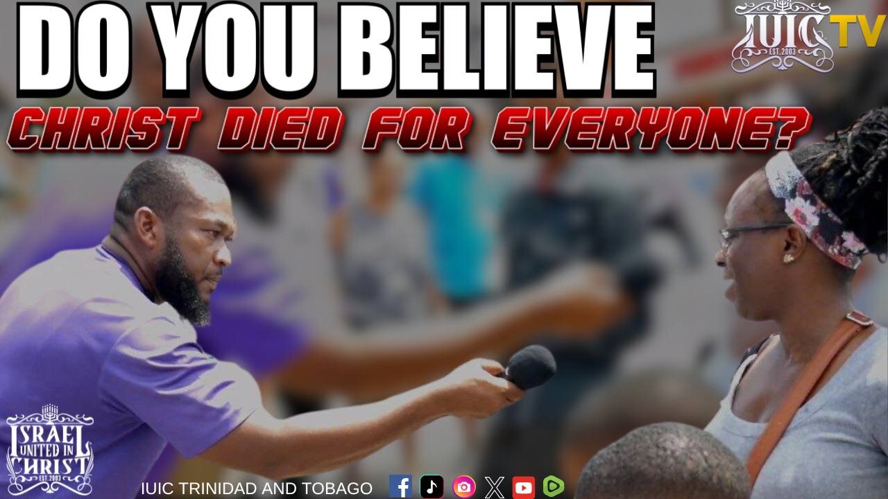 DO YOU BELIEVE CHRIST DIED FOR EVERYONE?