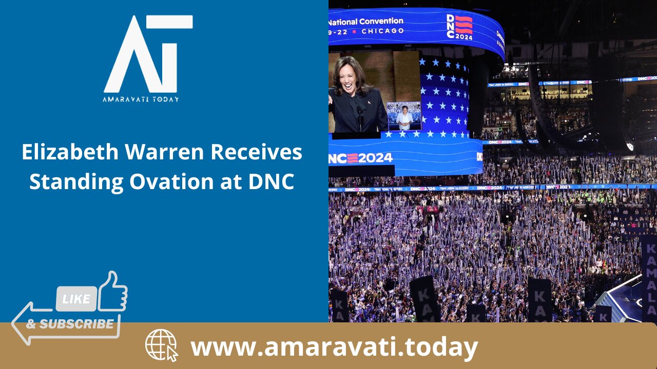 Elizabeth Warren Receives Standing Ovation at DNC | Amaravati Today