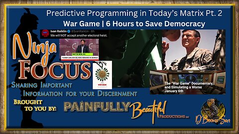 Ninja Focus ~ Predictive Programming in Today’s Matrix Pt. 2 | War Game | 6 Hours to Save Democracy