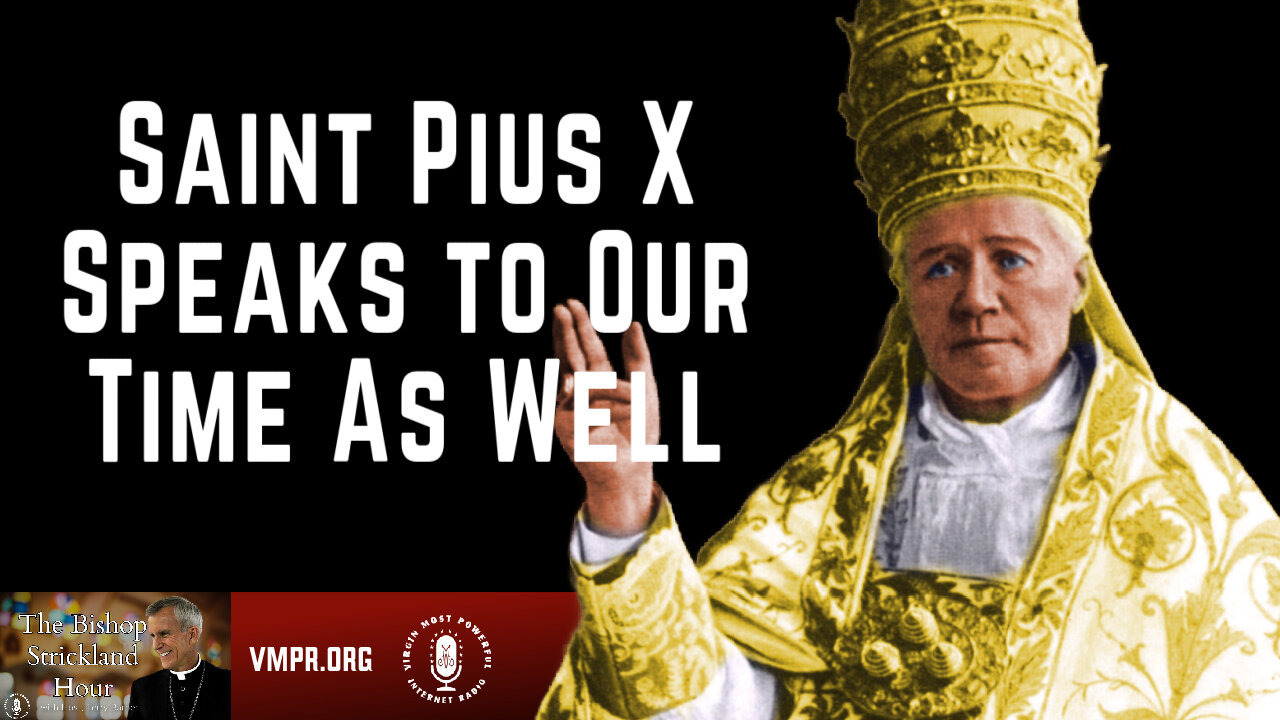 04 Sep 24, The Bishop Strickland Hour: Saint Pius X Speaks to Our Time As Well