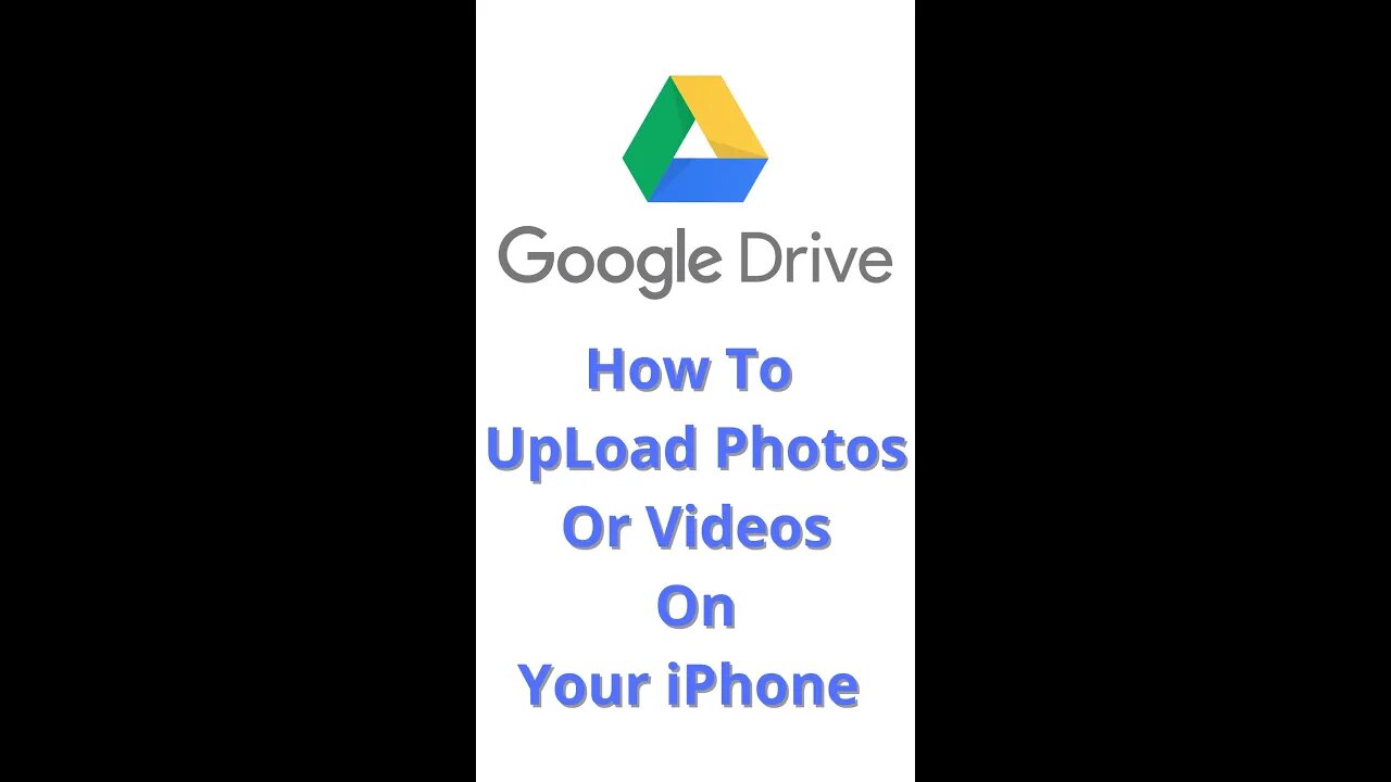 Google Drive - How To Upload Photos Or Videos On Your iPhone