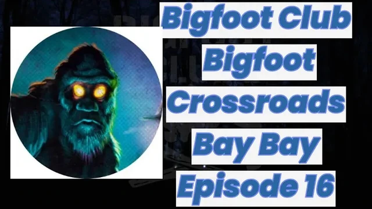 Bigfoot Club Bigfoot Crossroads Bay Bay Season 5 Episode 16