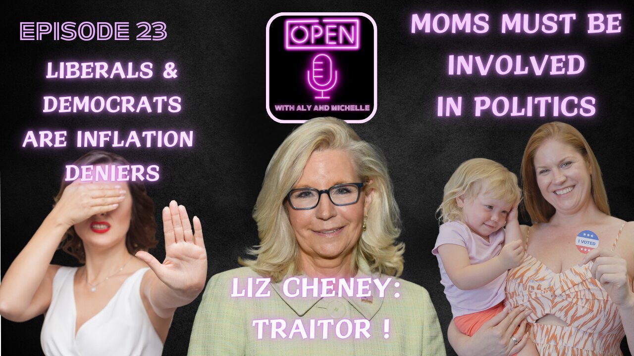 EP. 23 | AMERICAN ECONOMIC CONCERNS | LIZ CHENEY'S CONTROVERSIAL ACTIONS | MOMS INVOLVED IN POLITICS