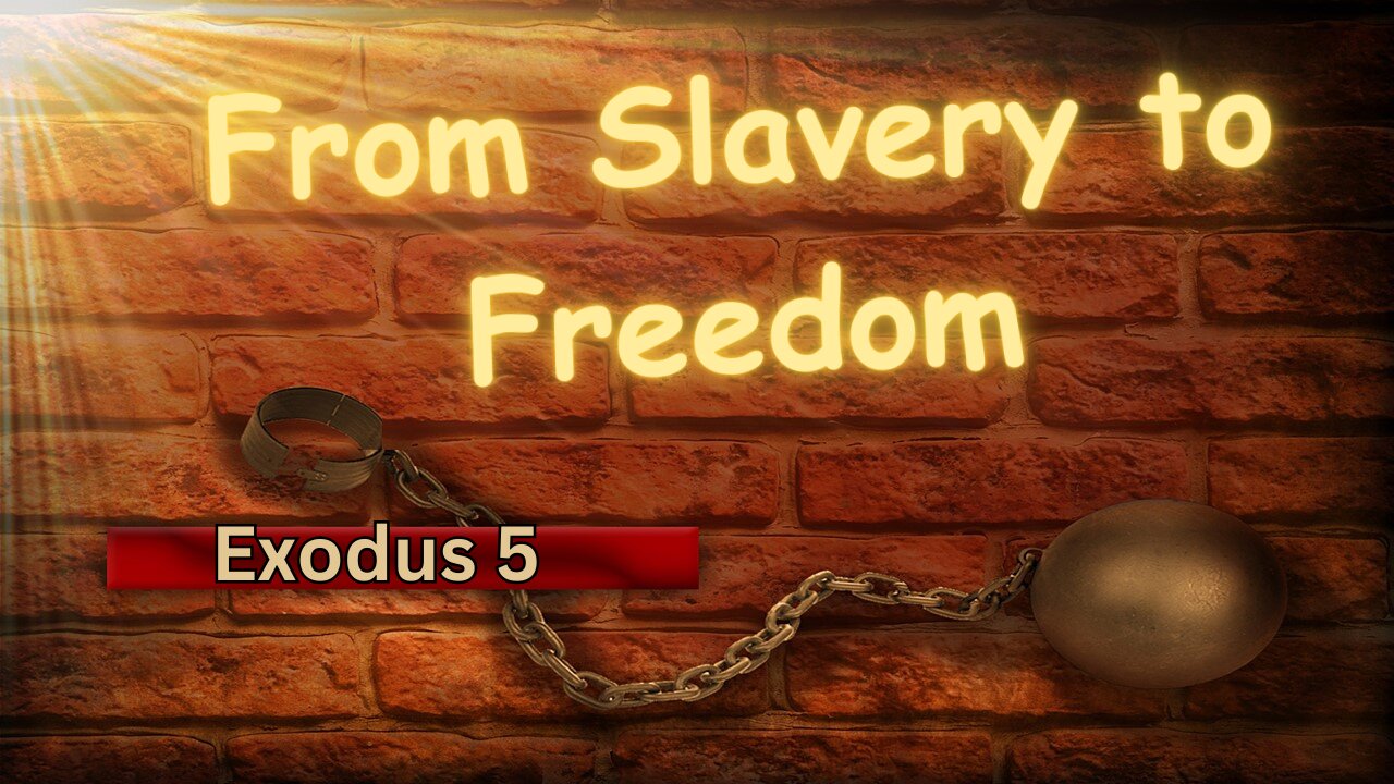 From Chains to Canaan: Exodus 5