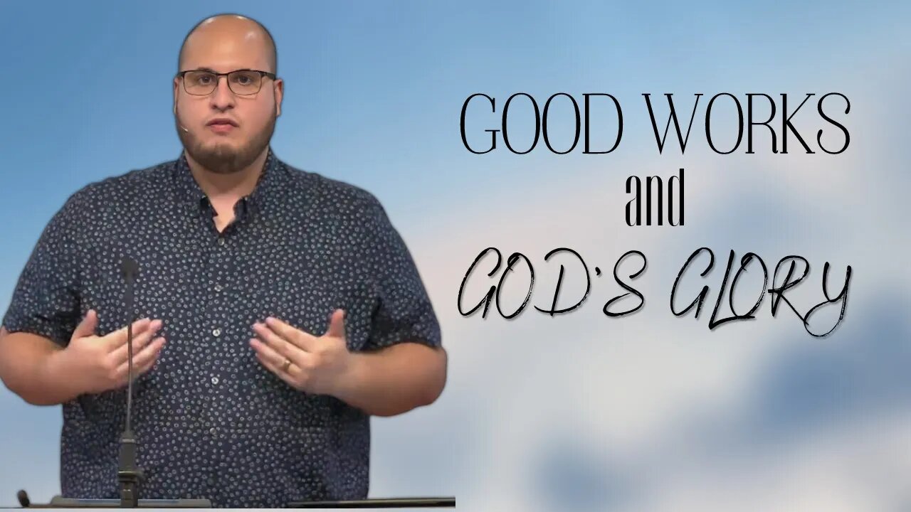 Good Works and God's Glory
