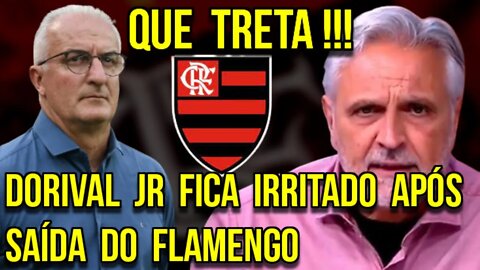 QUE TRETA LOUCA! DORIVAL JÚNIOR FICA IRRITADO COM BOATOS APÓS SAÍDA DO FLAMENGO NOTÍCIAS DO FLAMEN