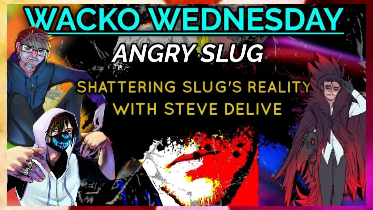 Shattering Slug’s Reality W/ Steve Delive