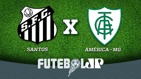 Santos 0 x 1 América-MG - 29/07 - Brasileirão