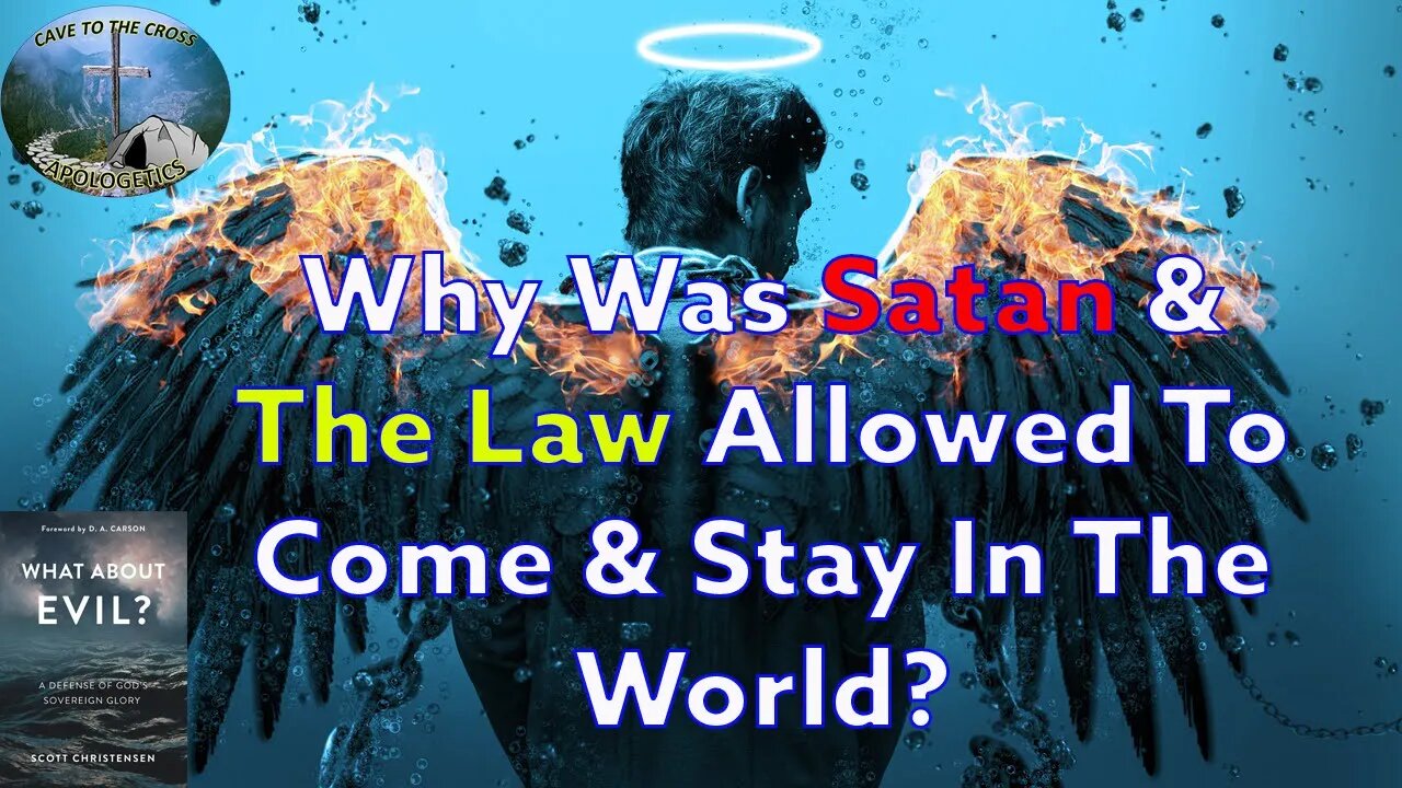 Why Was Satan & The Law Allowed To Come & Stay In The World?