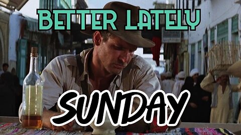 Better Lately - Sunday
