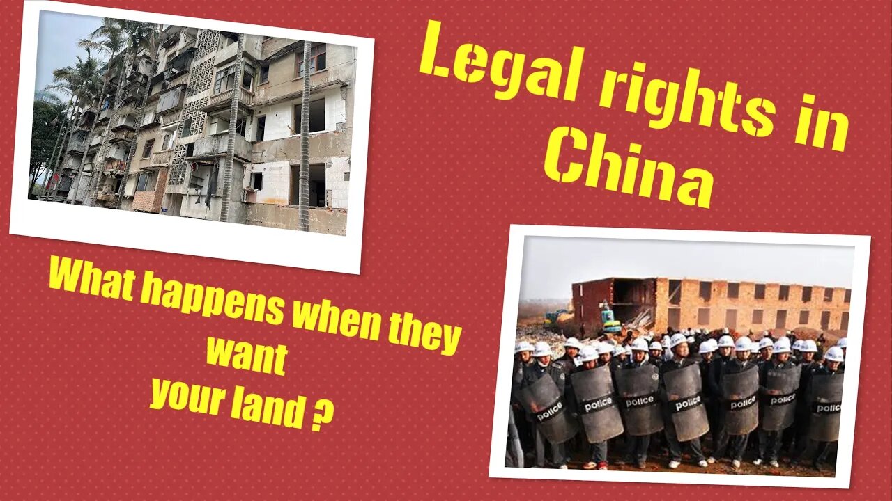 Legal rights in China, do they exist ? What happens when the Government wants your land ?