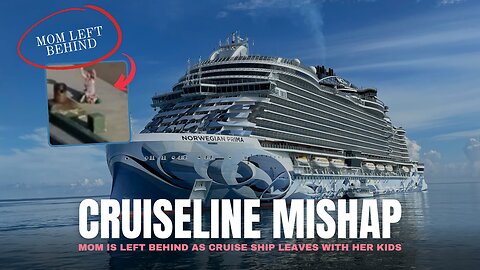 🟣 Mom Is Left Behind as Cruise Ship Leaves With Her Kids