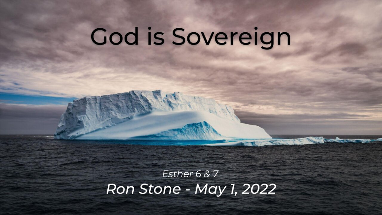 2022-05-01 - God is Sovereign (Esther 6 & 7) - Pastor Ron