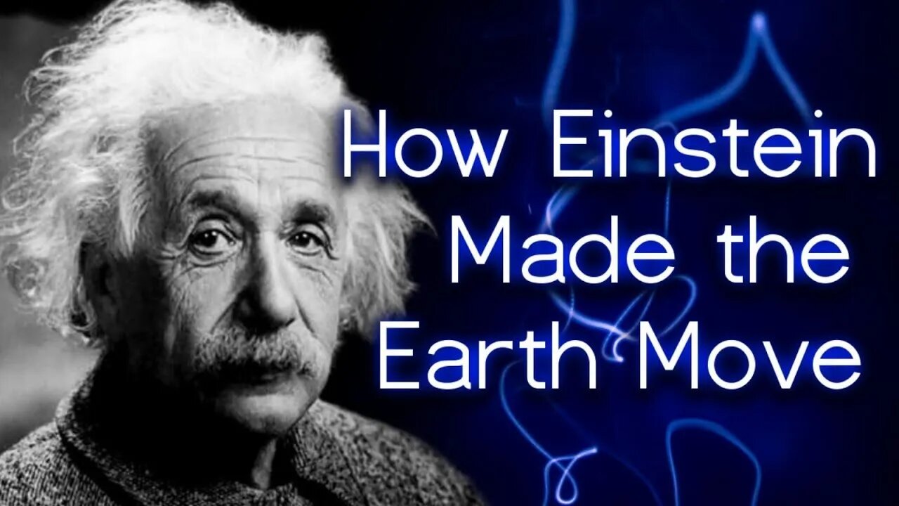 [CLIP] How Einstein Made the Earth Move - Without Experiment