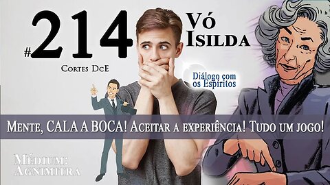 Cortes DcE #214 * Mente, CALA A BOCA! Aceitar a experiência! Tudo um jogo! *