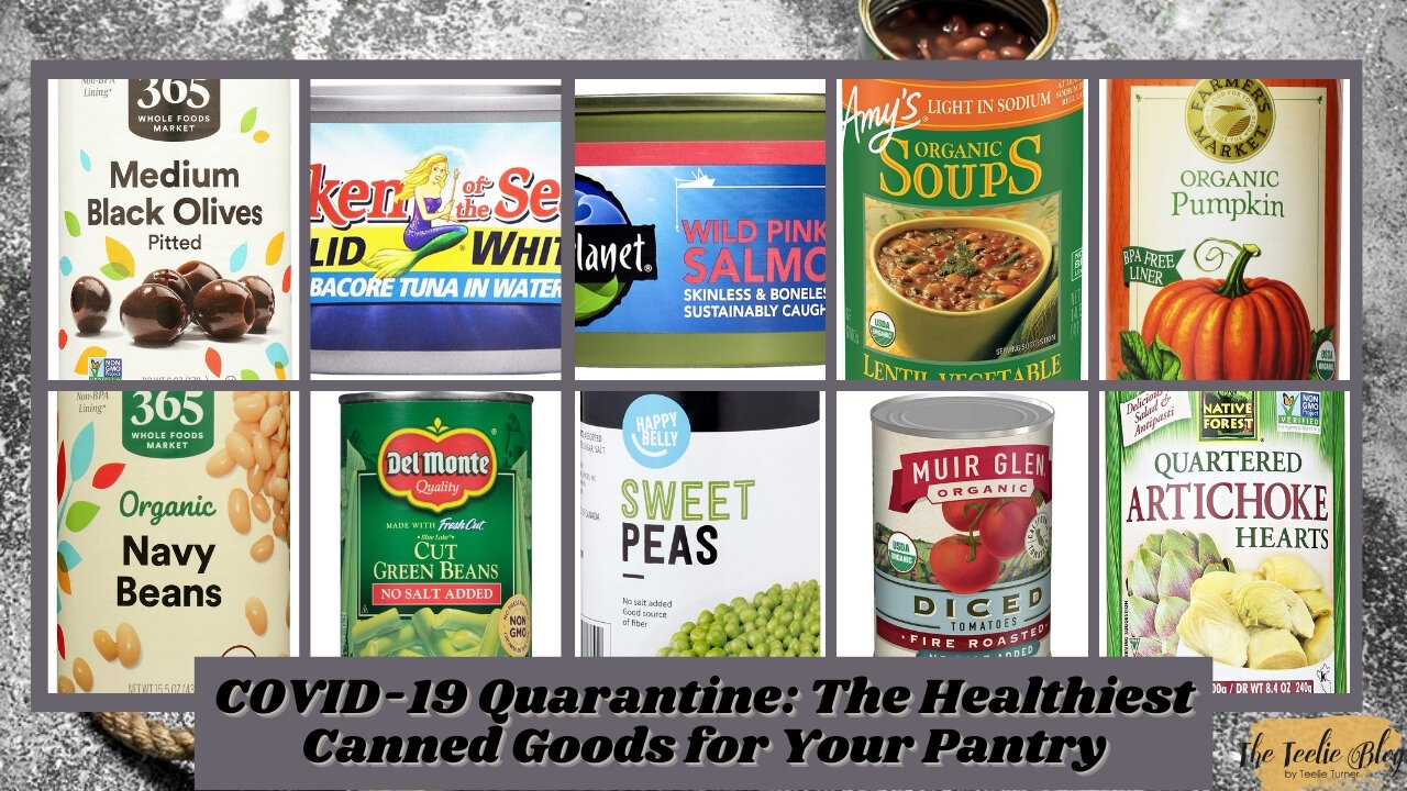 The Teelie Blog | COVID-19 Quarantine: The Healthiest Canned Goods for Your Pantry | Teelie Turner