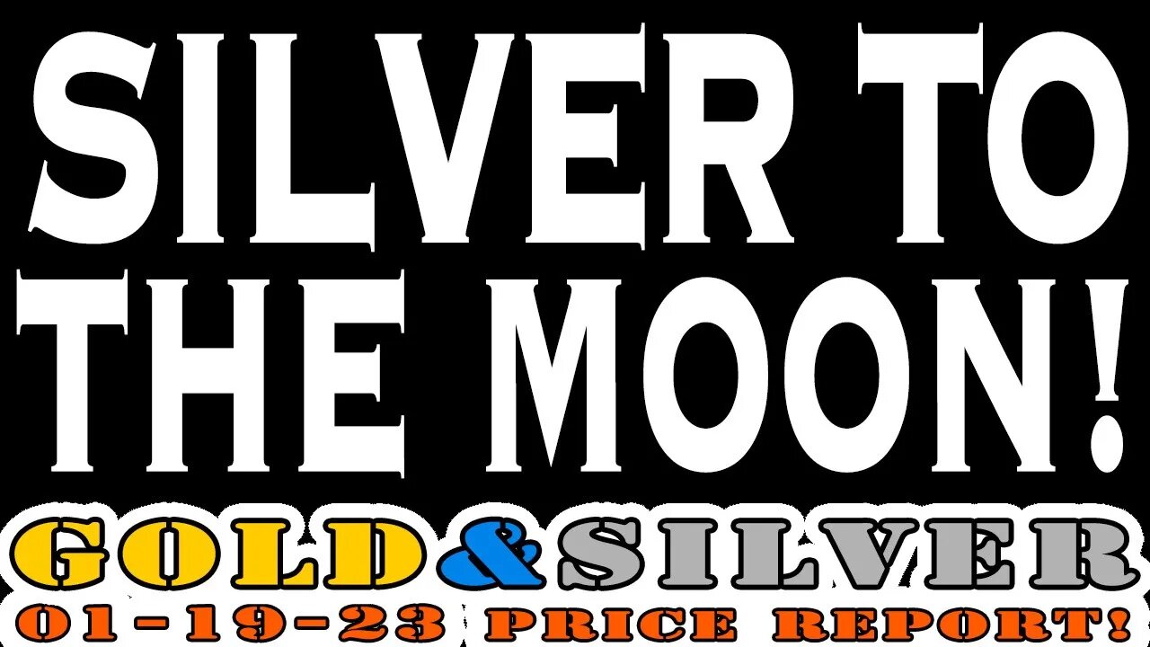 Silver To The Moon! 01/19/23 Gold & Silver Price Report #silver #gold #silverprice