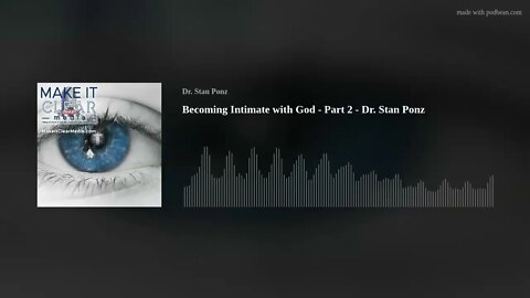 Becoming Intimate with God - Part 2 - Dr. Stan Ponz